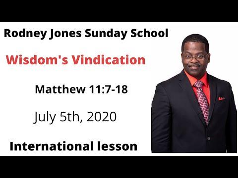 Wisdom's Vindication, Matthew 11:7-19, July 5th, 2020, Sunday school lesson