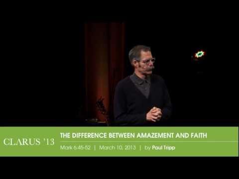Paul Tripp, "The Difference Between Amazement and Faith" - Mark 6:45-52 (Session 7)
