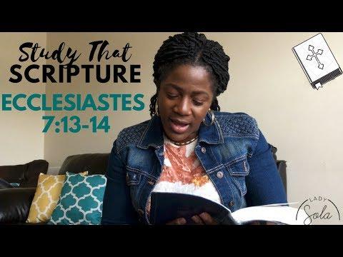 Study That Scripture: Ecclesiastes 7:13-14