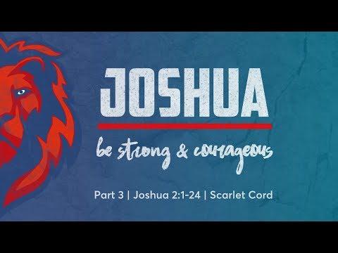 Scarlet Cord | Joshua 2:1-24 |  Joshua: Be Strong & Courageous (Part 3)