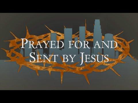 Prayed for and Sent by Jesus - John 17:6-19