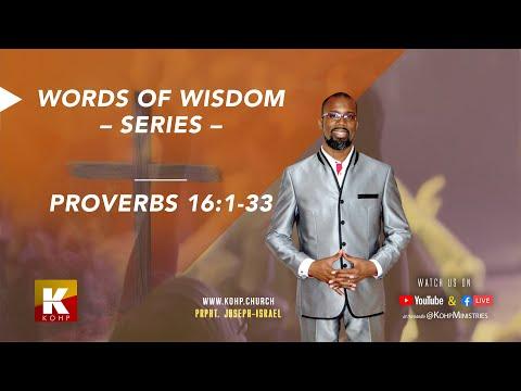 KOHPMinistries – Words of Wisdom – Series – Proverbs 16:1-33