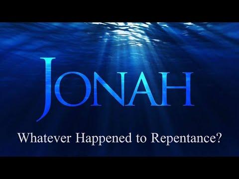 Jonah 3:6-10  Whatever Happened to Repentance?