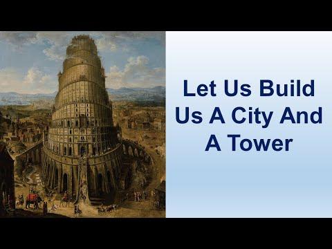 Let Us Build Us A City And A Tower - Genesis 11:1-32