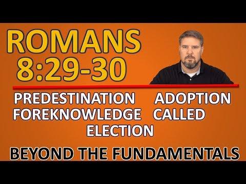 Romans 8:29-30 Predestination Adoption Foreknowledge Called Election