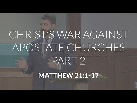 Christ's War Against Apostate Churches, Part 2 (Matthew 21:1-17)