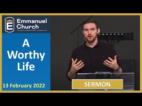 SERMON "A Worthy Life"  ||  Philippians 1:27-2:18  ||  13 February 2022