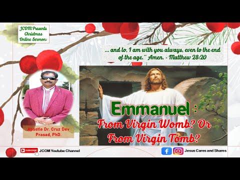 Emmanuel: From Virgin Womb? Or From Virgin Tomb? -Ref. Matthew 28:20 by Apostle Dr Cruz Dev Prasad.