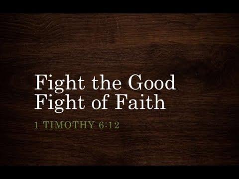 Sunday School Lesson "The Good Fight Of Faith" (1 Timothy 6 :11-21)