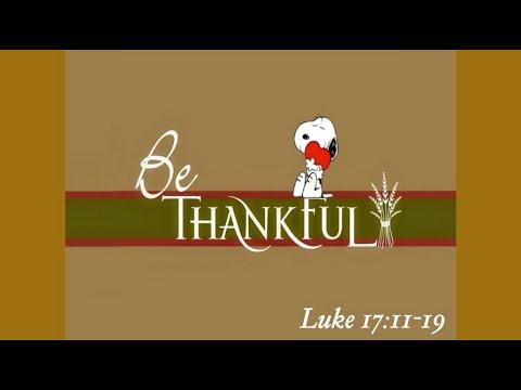 "Be Thankful" Luke 17:11-19 | Sunday Service