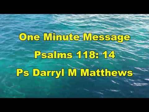 One Minute Message - Psalms 118: 14