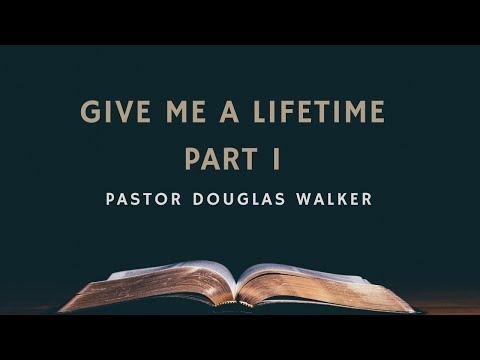 Give Me a Lifetime | PART I | Pastor Douglas Walker | Genesis 37: 1-11