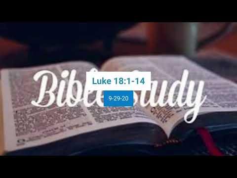Bible Study Luke 18: 1-14 (9/29/2020 New Beginning Community Church)
