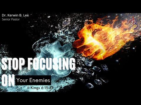 1/8/2022  Stop Focusing on Your Enemies - II Kings 6:15-17