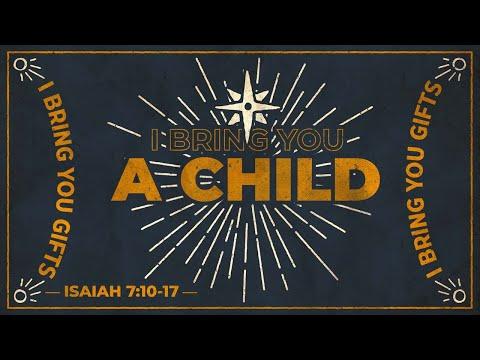 I Bring You a Child (Isaiah 7:10-17)