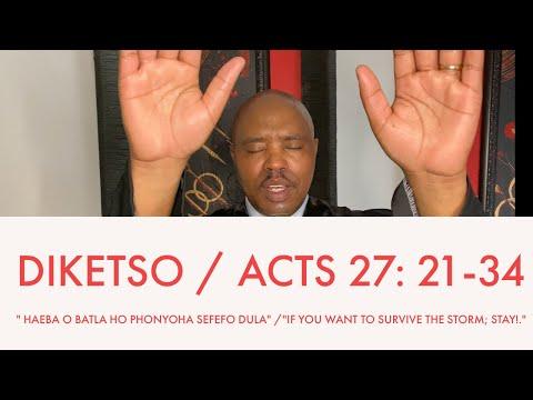 Diketso Acts  27: 21-34/HAEBA O BATLA HO PHONYOHA SEFEFO DULA/IF YOU WANT TO SURVIVE THE STORM; STAY