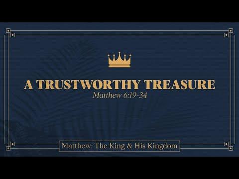 Caleb Batchelor, "A Trustworthy Treasure" - Matthew 6:19-34