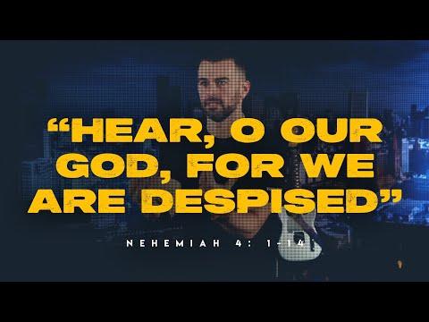 Hear, o our God, for we are Despised (Nehemiah 4: 1-14)