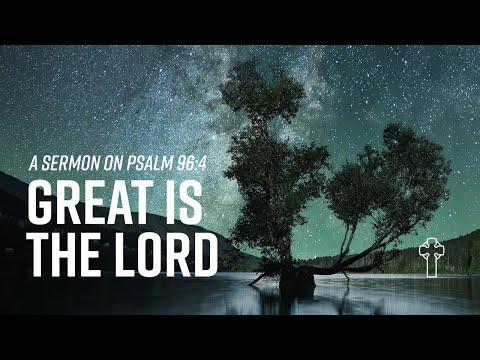 “Great is the Lord” Psalm 96:4  - Trinity Evangelical Church - January 10, 2020