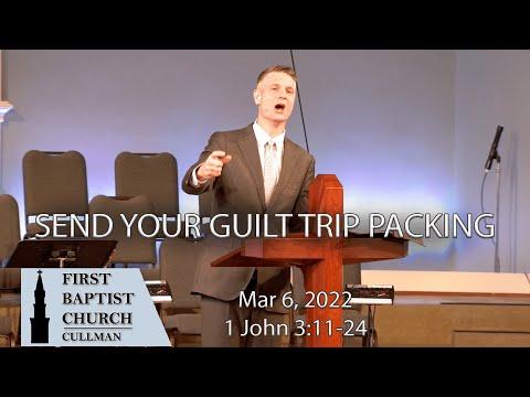 Mar 6, 2022 - Send Your Guilt Trip Packing - 1 John 3:11-24 - Tom Richter