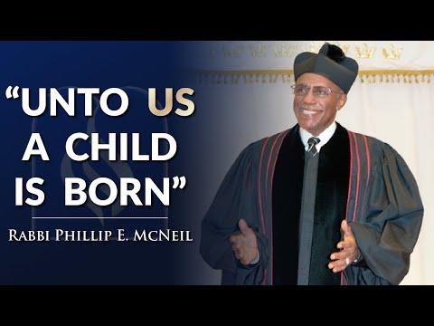 Unto Us a Child Is Born - Isaiah 9:6-7 - Rabbi Phillip E. McNeil