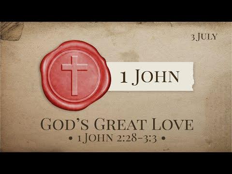 "God's Great Love" (1 John 2:28-3:3) 3rd July 2022