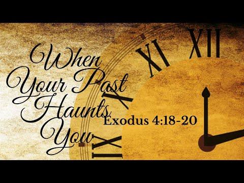When Your Past Haunts You - Exodus 4:18-20