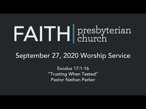 9/27/20 - Exodus 17:1-16 - “Trusting When Tested” (Nathan Parker)