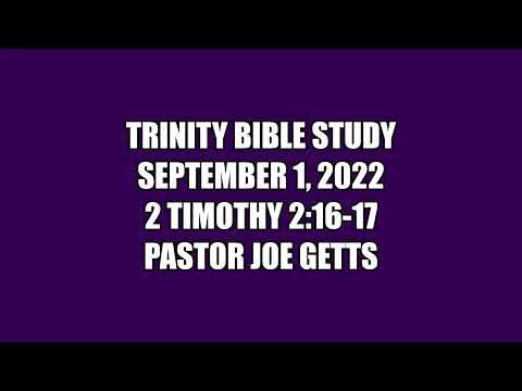 Trinity Bible Study September 1, 2022 2 Timothy 2:16-17