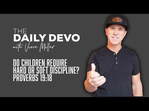 Do Children Require Hard or Soft Discipline? | Devotional | Proverbs 19:18