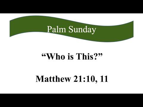 FMBC WORSHIP: "Who Is This?" Matthew 21:10-11 | 04-05-2020