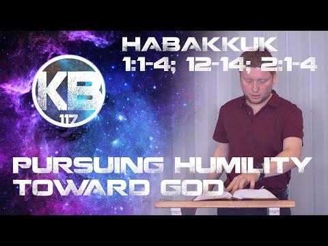 Pursuing Humility Toward God | Pride and Humility | Habakkuk 1:1-4; 12-14; 2:1-4