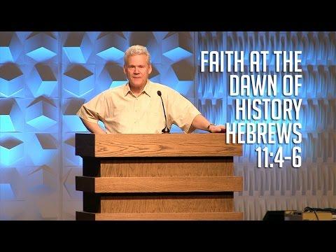 Hebrews 11:4-6, Faith At The Dawn of History