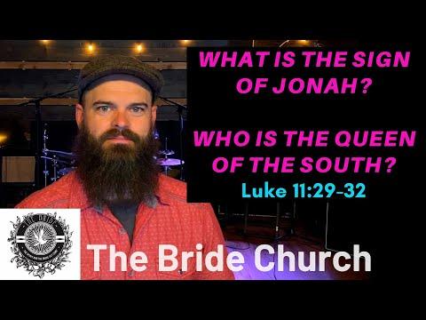 What is the Sign of Jonah? Who is the Queen of the South? Luke 11:29-32