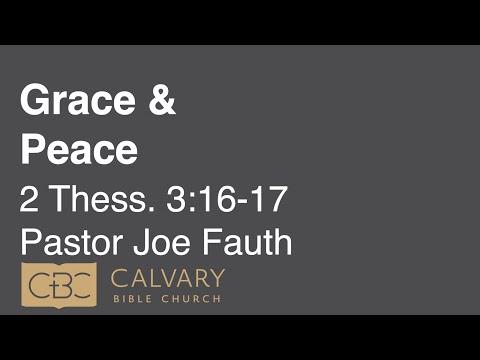 3/20/22 AM - 2 Thessalonians 3:16-17 - "Grace & Peace" - Joe Fauth