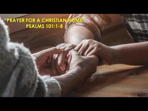 "Prayer For A Christian Home" Psalms 101:1-8