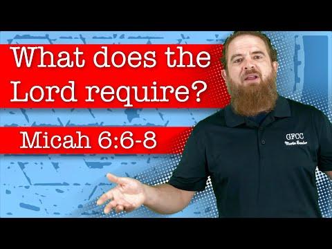 What does the Lord require? - Micah 6:6-8