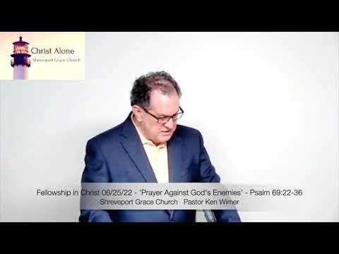Fellowship in Christ 06/25/22 - 'Prayer Against God's Enemies' - Psalm 69:22-36 - Full Message