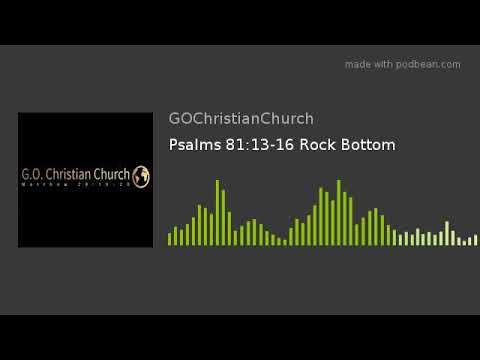 Psalms 81:13-16 Rock Bottom