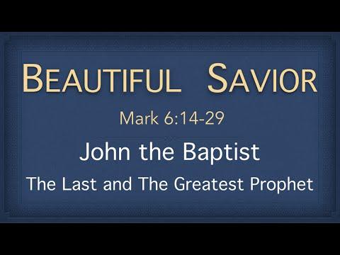 Bible Study - Mark 6:14-29 (John The Baptist - The Last and Greatest Prophet)