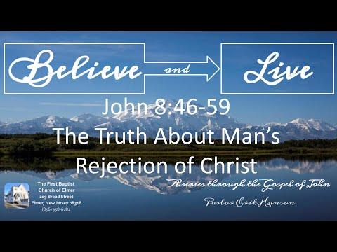 1-16-2022 AM John 8:46-59 The Truth About Man's Rejection of Christ