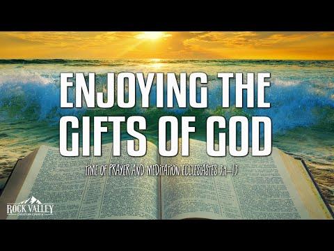 Enjoying the Gifts of God | Ecclesiastes 3:9-13 | Prayer Video