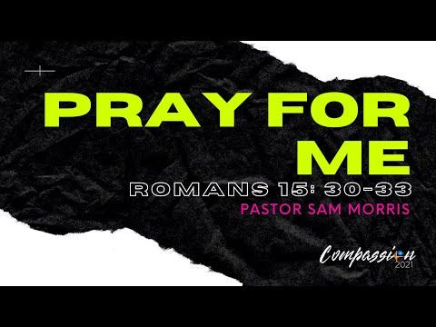 "Pray For Me" Romans 15:30-33