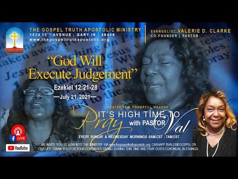 7-21-21 - Pray with Pastor Val - God Will Execute Judgement - Ezekiel 12:21-28