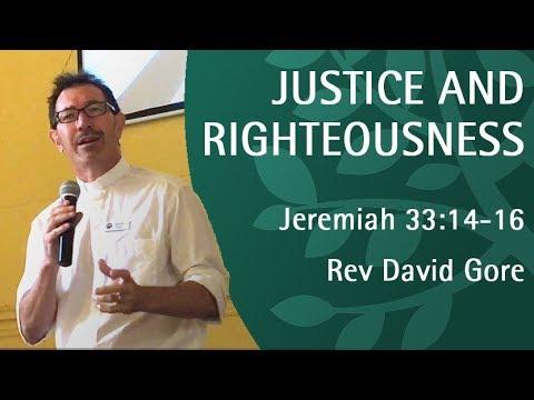 Justice & Righteousness | Rev David Gore | Jeremiah 33:14-16