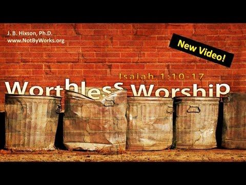 Worthless Worship (Isaiah 1:10-17)