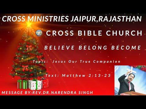 Christmas Message. Topic: Jesus Our True Companion :Text: Matthew 2:13-23 Rev.Dr. Narendra Singh.