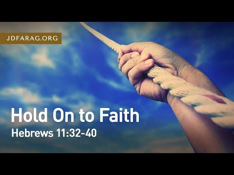 Hold on to Faith, Hebrews 11:32-40 – November 14th, 2021