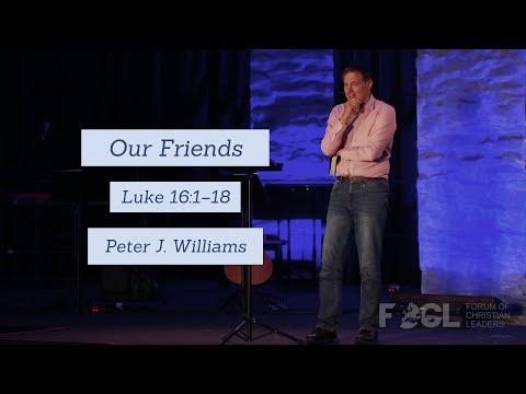 Our Friends (Luke 16:1-18) - Peter J. Williams