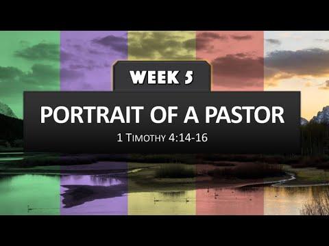 "Portrait of a Pastor" (Week 5) 1Tim.4:14-16 - LIVE BROADCAST